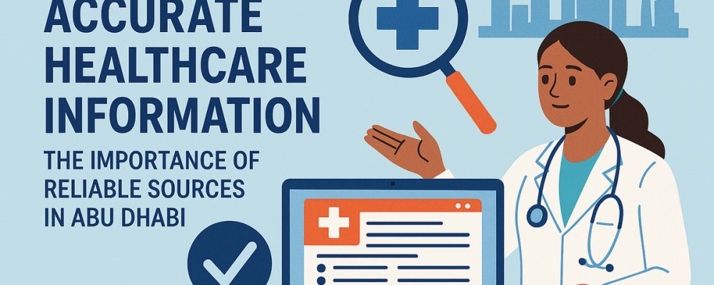 Accessing Accurate Healthcare Information: The Importance Of Reliable Sources In Abu Dhabi